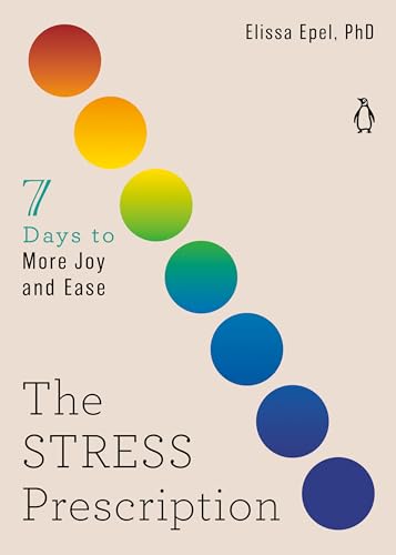 The Stress Prescription Seven Days to More Joy and Ease [Paperback]