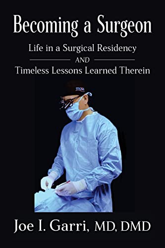 Becoming a Surgeon  Life in a Surgical Residency and Timeless Lessons Learned T [Paperback]