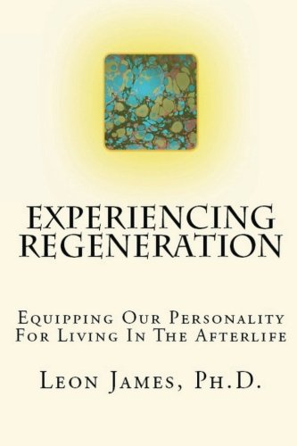 Experiencing Regeneration Equipping Our Personality For Living In The Afterlife [Paperback]