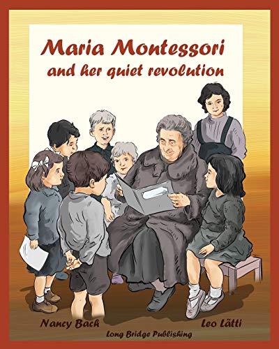 Maria Montessori And Her Quiet Revolution A Picture Book About Maria Montessori [Paperback]