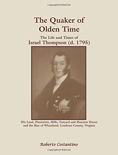 Quaker of the Olden Time  The Life and Times of Israel Thompson (D. 1795) His  [Paperback]
