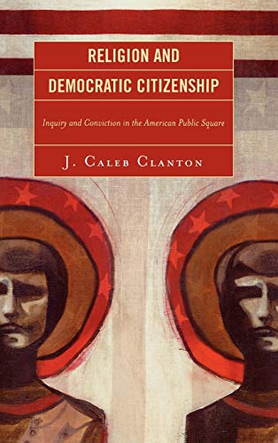Religion and Democratic Citizenship Inquiry and Conviction in the American Publ [Hardcover]