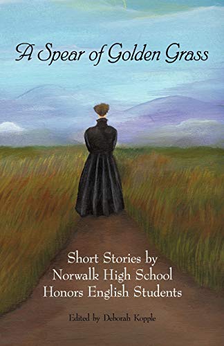 Spear of Golden Grass  Short Stories by Norwalk High School Honors English Stud [Paperback]