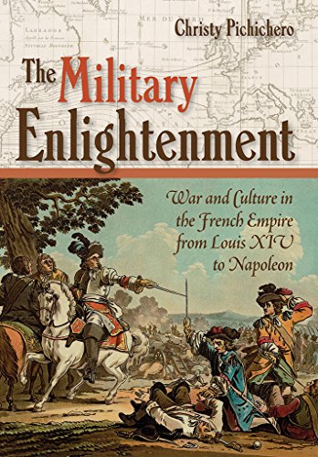 The Military Enlightenment War And Culture In The French Empire From Louis Xiv  [Hardcover]