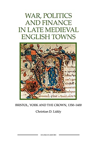 War, Politics and Finance in Late Medieval English Towns Bristol, York and the  [Paperback]