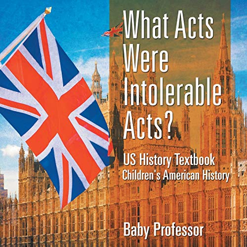 What Acts Were Intolerable Acts Us History Textbook Children's American History [Paperback]