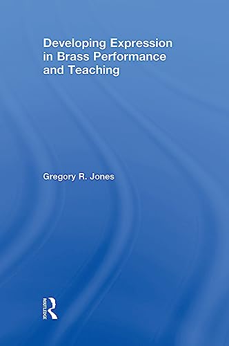 Developing Expression in Brass Performance and Teaching [Hardcover]