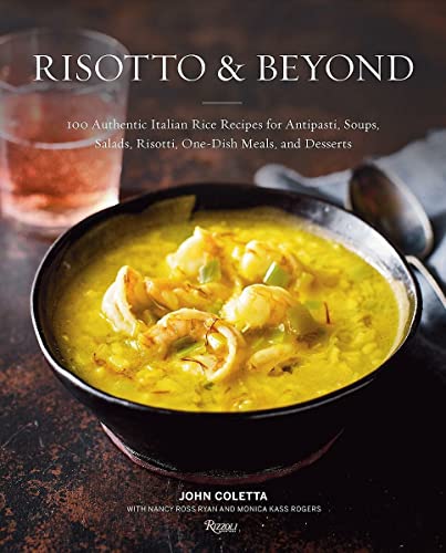 Risotto and Beyond 100 Authentic Italian Rice Recipes for Antipasti, Soups, Sal [Hardcover]