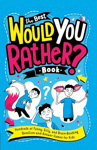 The Best Would You Rather Book Hundreds of Funny, Silly, and Brain-Bending Que [Paperback]