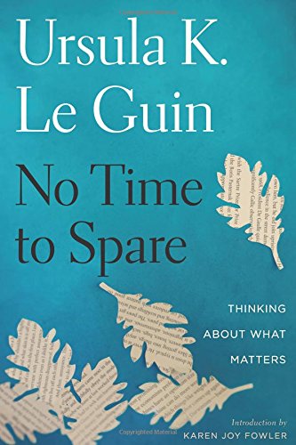 No Time to Spare Thinking About What Matters [Hardcover]