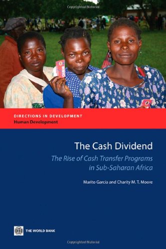 The Cash Dividend The Rise of Cash Transfer Programs in Sub-Saharan Africa [Paperback]