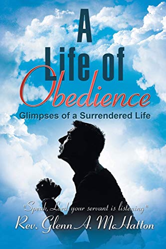 Life of Obedience  Glimpses of a Surrendered Life [Paperback]