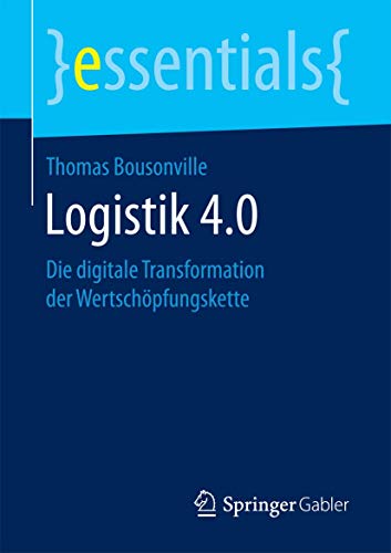 Logistik 4.0 Die digitale Transformation der Wertschpfungskette [Paperback]