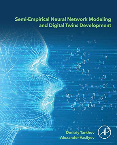 Semi-empirical Neural Network Modeling and Digital Twins Development [Paperback]
