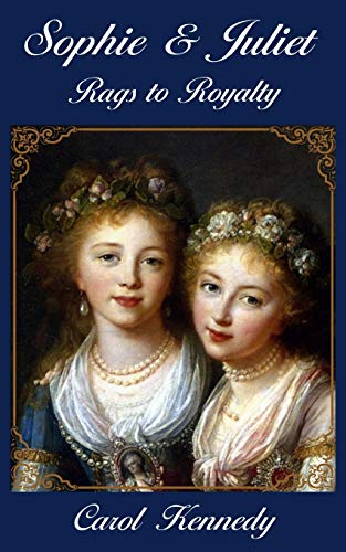 Sophie and Juliet  Rags to Royalty [Paperback]