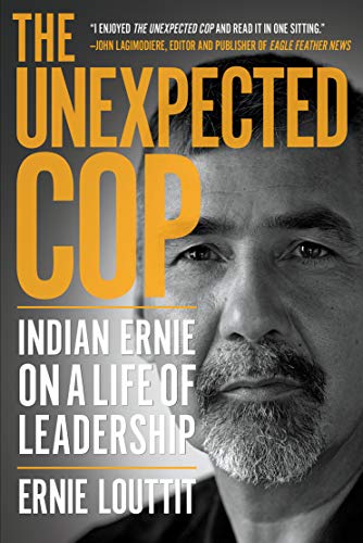The Unexpected Cop Indian Ernie on a Life of Leadership [Paperback]