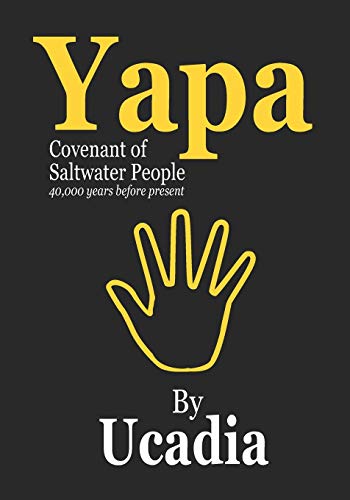 Yapa  Covenant of Saltwater People (40,000 Years Before Present) [Paperback]