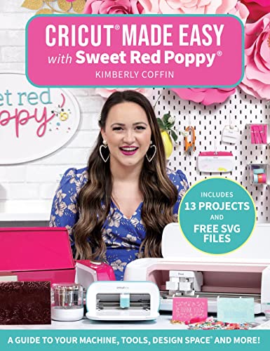Cricut&174 Made Easy with Sweet Red Poppy&174 A Guide to Your Machine, Tool [Paperback]