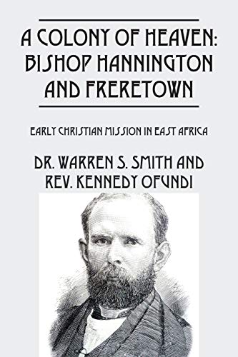 A Colony Of Heaven Bishop Hannington And Freretown - Early Christian Mission In [Paperback]