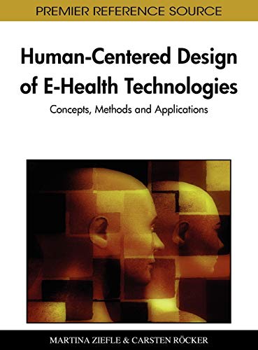 Human-Centered Design of E-Health Technologies Concepts, Methods and Applicatio [Hardcover]
