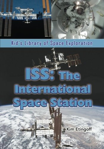 Iss The International Space Station (kid's Library Of Space Exploration) (volum [Paperback]