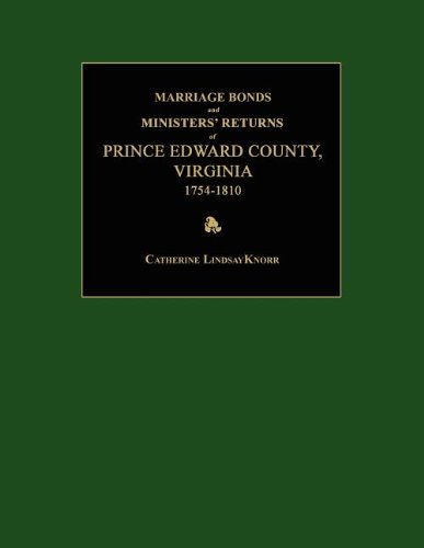 Marriage Bonds And Ministers' Returns Of Prince Edward County, Virginia 1754-181 [Paperback]