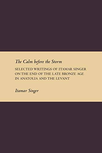The Calm before the Storm Selected Writings of Itamar Singer on the End of the  [Paperback]