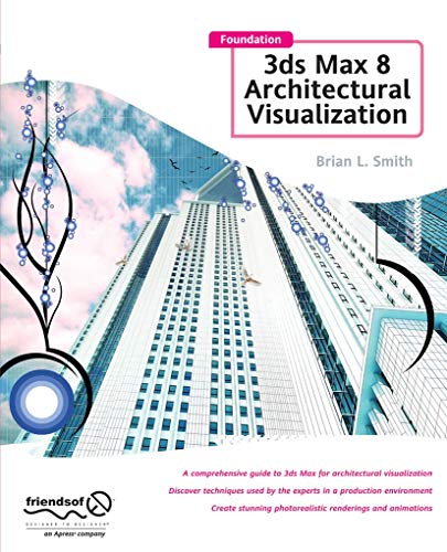 Foundation 3ds Max 8 Architectural Visualization [Hardcover]