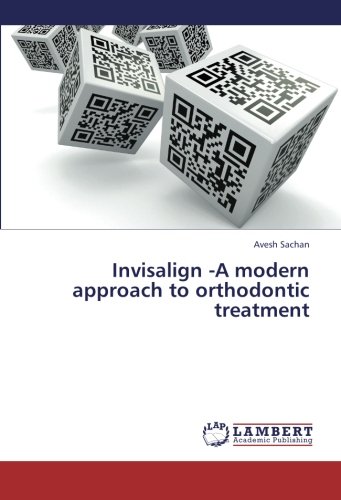 Invisalign -A Modern Approach To Orthodontic Treatment [Paperback]