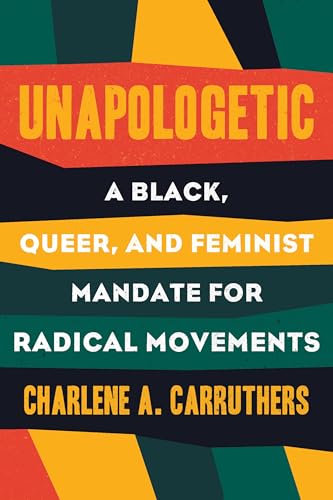 Unapologetic A Black, Queer, and Feminist Mandate for Radical Movements [Hardcover]