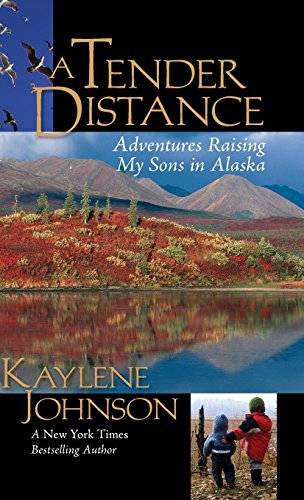 A Tender Distance Adventures Raising My Sons in Alaska [Hardcover]