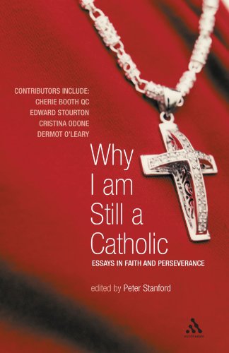 Why I Am Still a Catholic Essays in Faith and Perseverance [Paperback]