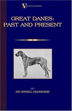 Great Danes Past And Present (vintage Dog Books Breed Classic) [Paperback]