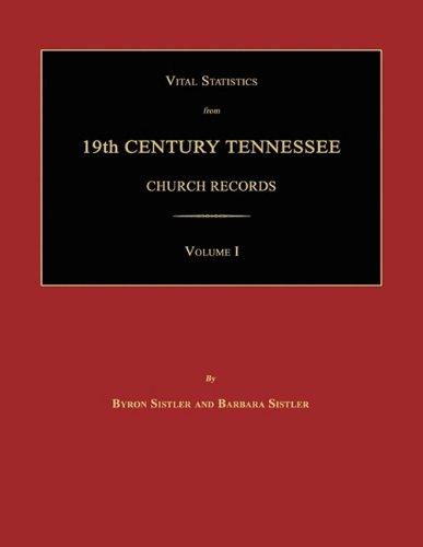 Vital Statistics From 19th Century Tennessee Church Records. Volume I [Paperback]