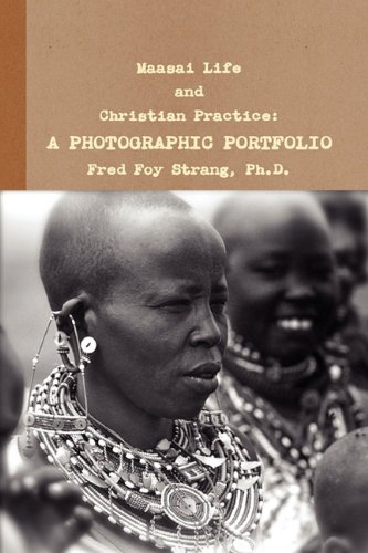 Maasai Life And Christian Practice A Photographic Portfolio [Paperback]