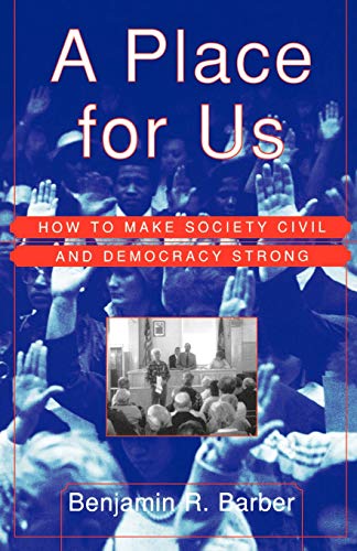 A Place for Us How to Make Society Civil and Democracy Strong [Paperback]