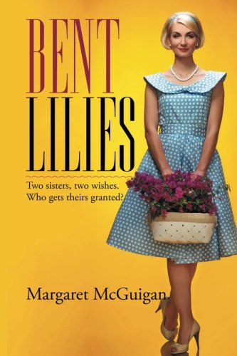 Bent Lilies Two Sisters, Two Wishes. Who Gets Theirs Granted [Paperback]