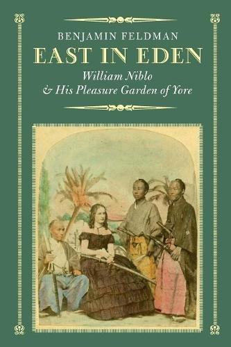 East In Eden William Niblo And His Pleasure Garden Of Yore [Paperback]