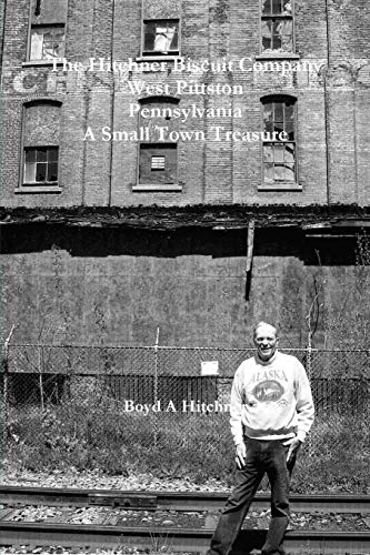 Hitchner Biscuit Company of West Pittston Pennsylvania a Small Town Treasure [Paperback]