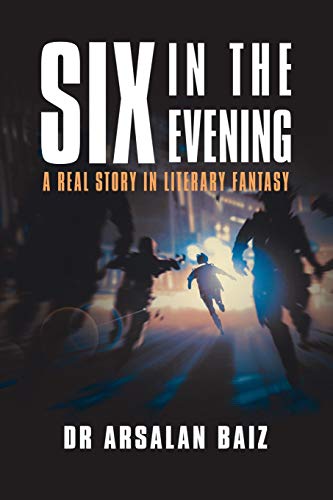 Six in the Evening  A Real Story in Literary Fantasy [Paperback]
