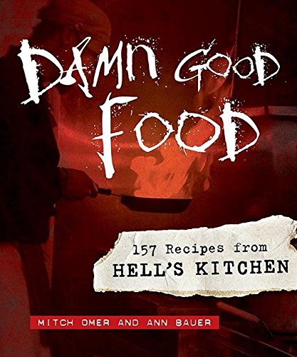Damn Good Food 157 Recipes from Hell's Kitchen [Hardcover]