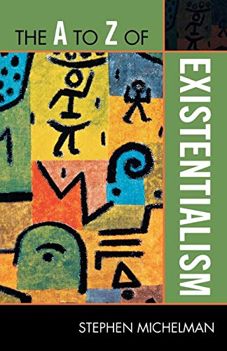 The A to Z of Existentialism [Paperback]