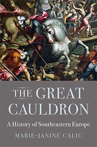 The Great Cauldron A History of Southeastern Europe [Hardcover]
