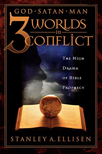 Three Worlds in Conflict The High Drama of Biblical Prophecy [Paperback]
