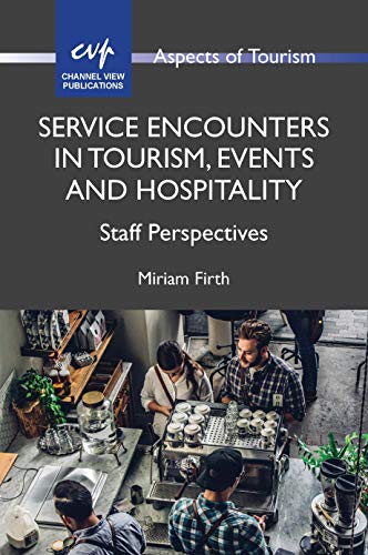 Service Encounters in Tourism, Events and Hospitality Staff Perspectives [Hardcover]