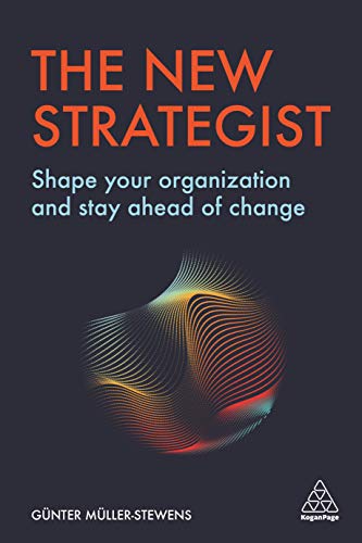 The New Strategist Shape your Organization and Stay Ahead of Change [Hardcover]