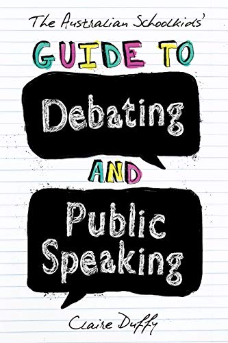 The Australian Schoolkids' Guide to Debating and Public Speaking [Paperback]
