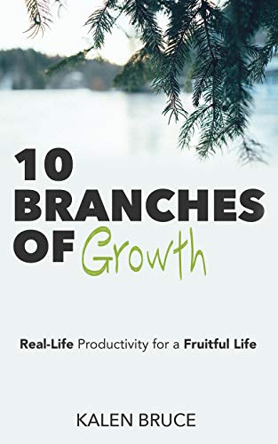 10 Branches of Growth  Real-Life Productivity for a Fruitful Life [Paperback]