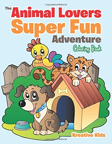 Animal Lovers Super Fun Adventure Coloring Book [Paperback]