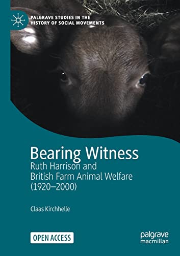Bearing Witness Ruth Harrison and British Farm Animal Welfare (19202000) [Paperback]